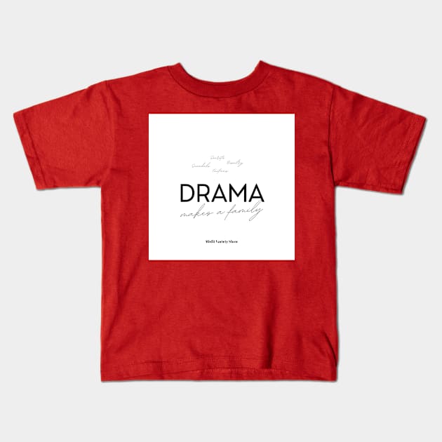 Misfit Variety Show: Drama Makes a Family! Kids T-Shirt by laurenlogi